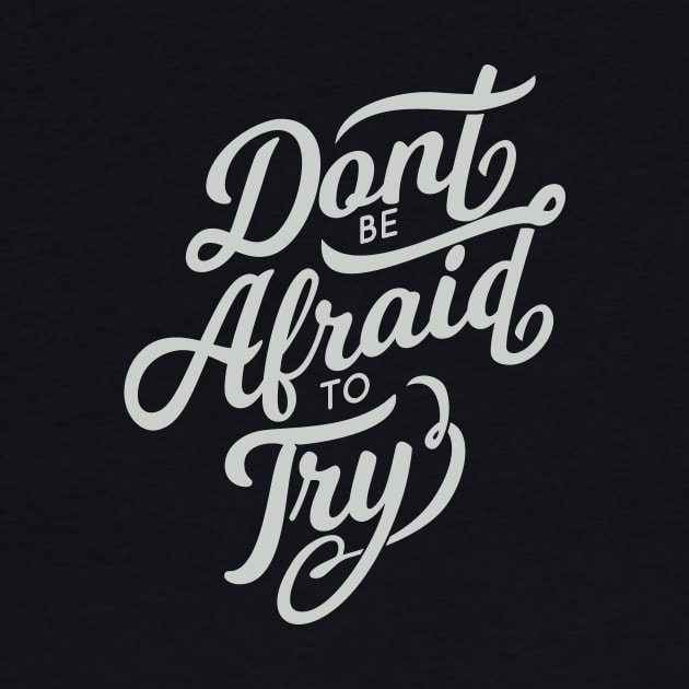 Dont be afraid to try! by MellowGroove